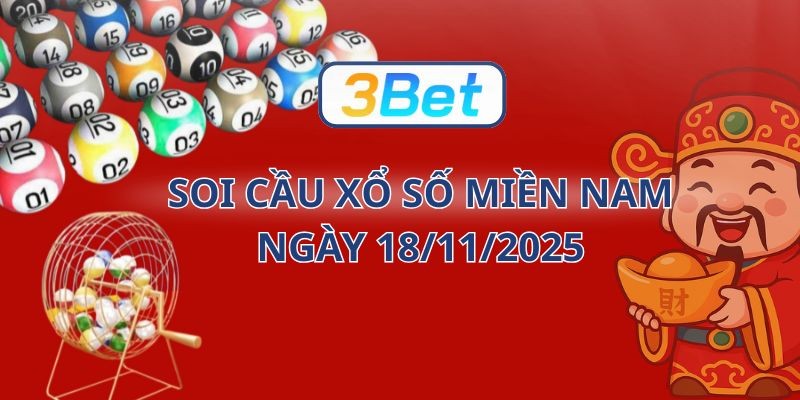 3BET Soi cầu XSMN ngày 18/11/2025 - Bắt trọn tài lộc cùng 3BET